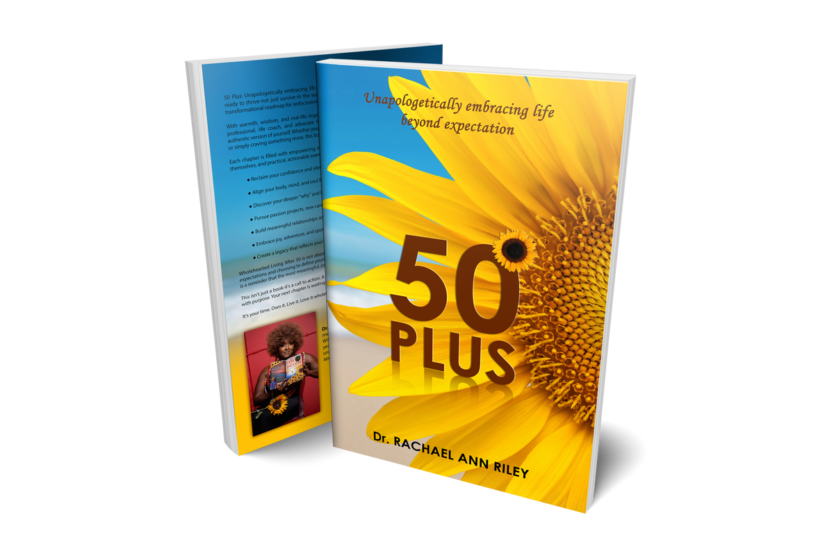 50 Plus: Unapologetically Embracing Life Beyond Expectation
